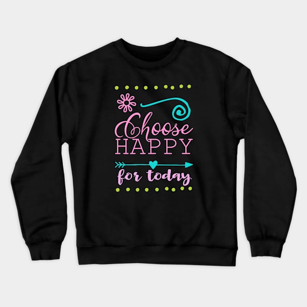 Choose happy Crewneck Sweatshirt by LebensART